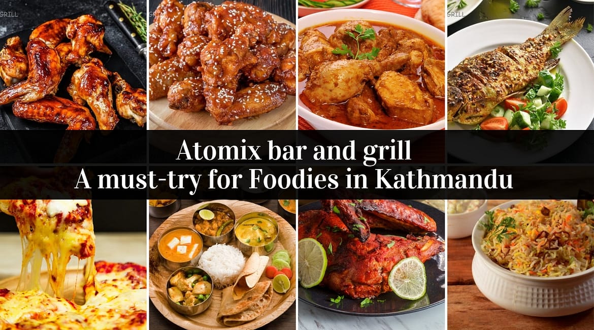 Atomix Bar and Grill, Kathmandu: A Must-Try for Foodies in Kathmandu